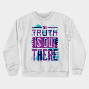 The Truth is Out There Crewneck Sweatshirt